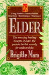 book Elder: The Amazing Healing Benefits of Elder, the Premier Herbal Remedy for Colds and Flu