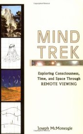 book Mind Trek: Exploring Consciousness, Time, and Space Through Remote Viewing