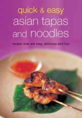 book Quick & Easy Asian Tapas and Noodles: Recipes that are Easy, Delicious and Fun