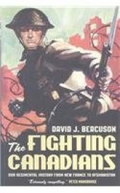 book Fighting Canadians: Our Regimental History from New France to Afghanistan