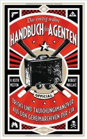 book Das einzig wahre Handbuch für Agenten: Tricks und Täuschungsmanöver aus den Geheimarchiven der CIA