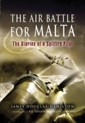 book The Air Battle for Malta: The Diaries of a Spitfire Pilot