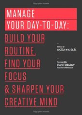 book Manage Your Day-to-Day: Build Your Routine, Find Your Focus, and Sharpen Your Creative Mind