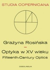 book Optyka w XV wieku: Miedzy nauka sredniowieczna a nowozytna = Fifteenth-century optics : between medieval and modern science