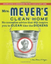 book Mrs. Meyer's Clean Home: No-Nonsense Advice that Will Inspire You to CLEAN like the DICKENS