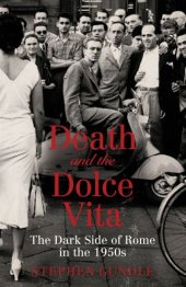 book Death and the Dolce Vita: The Dark Side of Rome in the 1950s