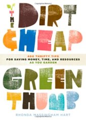 book The Dirt-Cheap Green Thumb: 400 Thrifty Tips for Saving Money, Time, and Resources as You Garden