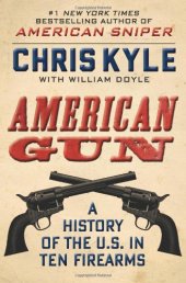 book American Gun: A History of the U.S. in Ten Firearms