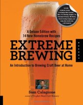 book Extreme Brewing, A Deluxe Edition with 14 New Homebrew Recipes: An Introduction to Brewing Craft Beer at Home