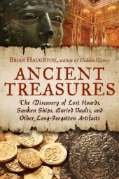 book Ancient Treasures: The Discovery of Lost Hoards, Sunken Ships, Buried Vaults, and Other Long-Forgotten Artifacts