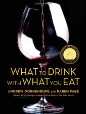 book What to Drink with What You Eat: The Definitive Guide to Pairing Food with Wine, Beer, Spirits, Coffee, Tea - Even Water - Based on Expert Advice from America's Best Sommeliers