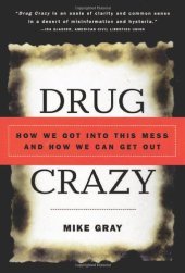 book Drug Crazy: How We Got into This Mess and How We Can Get Out