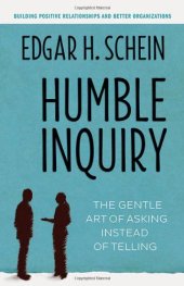 book Humble Inquiry: The Gentle Art of Asking Instead of Telling