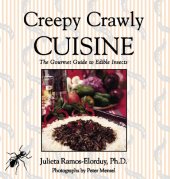 book Creepy Crawly Cuisine: The Gourmet Guide to Edible Insects