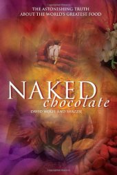 book Naked Chocolate: The Astonishing Truth About the World's Greatest Food