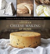 book Artisan Cheese Making at Home: Techniques & Recipes for Mastering World-Class Cheeses