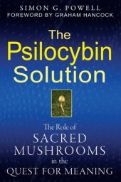 book The Psilocybin Solution: The Role of Sacred Mushrooms in the Quest for Meaning