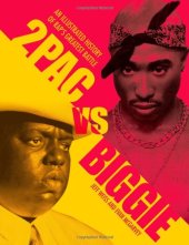 book 2pac vs. Biggie: An Illustrated History of Rap's Greatest Battle