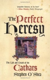 book The Perfect Heresy: The Life and Death of the Cathars