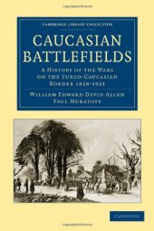 book Caucasian Battlefields: A History of the Wars on the Turco-Caucasian Border 1828-1921