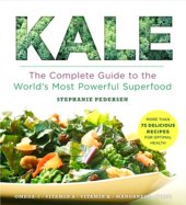 book Kale: The Complete Guide to the World's Most Powerful Superfood