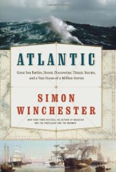 book Atlantic: Great Sea Battles, Heroic Discoveries, Titanic Storms,and a Vast Ocean of a Million Stories