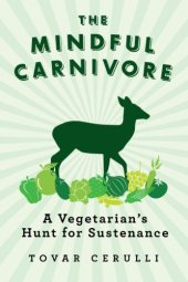 book The Mindful Carnivore: A Vegetarian's Hunt for Sustenance
