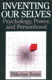 book Inventing Our Selves: Psychology, Power, and Personhood