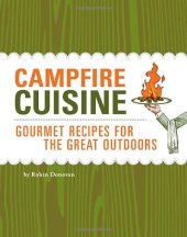 book Campfire Cuisine: Gourmet Recipes for the Great Outdoors