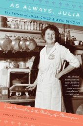 book As Always, Julia: The Letters of Julia Child and Avis DeVoto