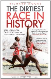 book The Dirtiest Race in History: Ben Johnson, Carl Lewis and the 1988 Olympic 100m Final