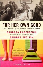 book For Her Own Good: Two Centuries of the Experts Advice to Women