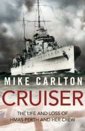 book Cruiser: The Life and Loss of HMAS Perth