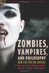 book Zombies, Vampires, and Philosophy: New Life for the Undead