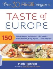 book The 30-Minute Vegan's Taste of Europe: 150 Plant-Based Makeovers of Classics from France, Italy, Spain . . . and Beyond