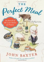 book The Perfect Meal: In Search of the Lost Tastes of France