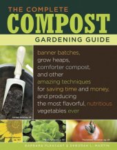 book The Complete Compost Gardening Guide: Banner batches, grow heaps, comforter compost, and other amazing techniques for saving time and money, and ... most flavorful, nutritous vegetables ever.