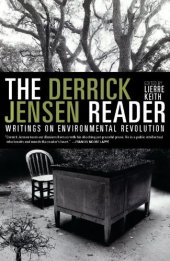 book The Derrick Jensen Reader: Writings on Environmental Revolution