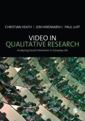 book Video in Qualitative Research: Analysing Social Interaction in Everyday Life