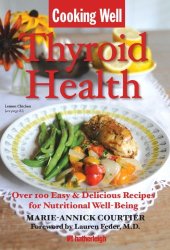 book Cooking Well: Thyroid Health: Over 100 Easy & Delicious Recipes for Nutritional Well-Being