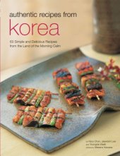 book Authentic Recipes from Korea: 63 Simple and Delicious Recipes from the land of the Morning Calm