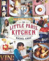 book The Little Paris Kitchen: 120 Simple But Classic French Recipes