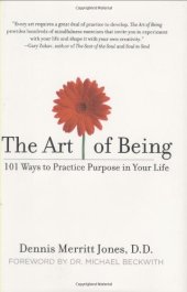 book The Art of Being: 101 Ways to Practice Purpose in Your Life