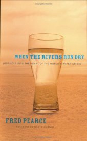 book When the Rivers Run Dry: Journeys Into the Heart of the World's Water Crisis