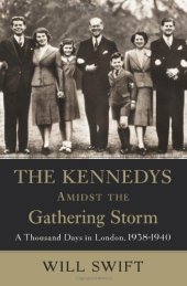 book The Kennedys Amidst the Gathering Storm: A Thousand Days in London, 1938-1940