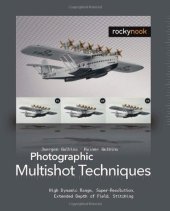 book Photographic Multishot Techniques: High Dynamic Range, Super-Resolution, Extended Depth of Field, Stitching