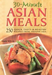 book 30 Minute Asian Meals: 250 Quick, Tasty & Healthy Recipes From Around Asia