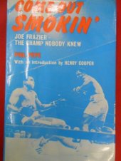 book Come Out Smokin': Joe Frazier, the Champ Nobody Knew