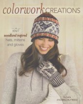 book Colorwork Creations: 30+ Patterns to Knit Gorgeous Hats, Mittens and Gloves