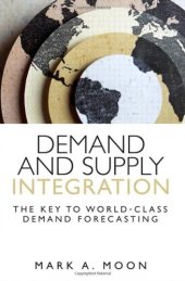 book Demand and Supply Integration: The Key to World-Class Demand Forecasting